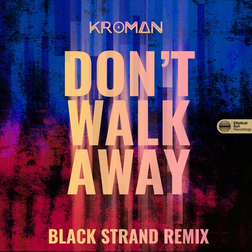 Kroman - Don't Walk Away (Black Strand Remix) [ESR575RD]